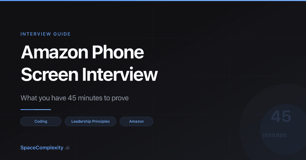 Amazon Phone Screen Interview: What You Have 45 Minutes to Prove