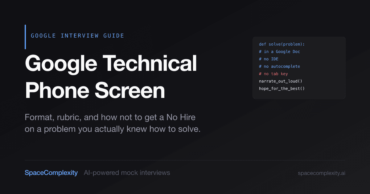 Google Technical Phone Screen: Format, Rubric, and How to Pass