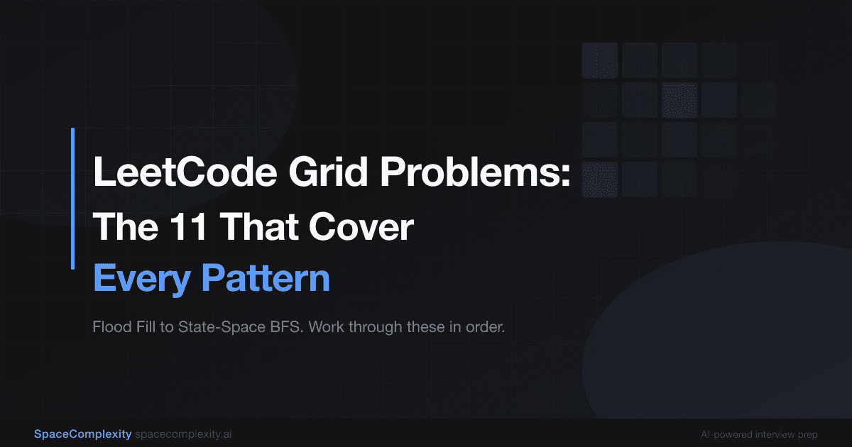 LeetCode Grid Problems: The 11 That Cover Every Pattern
