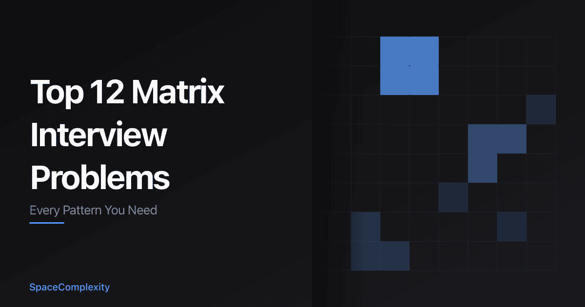 Top 12 Matrix Interview Problems: Every Pattern You Need
