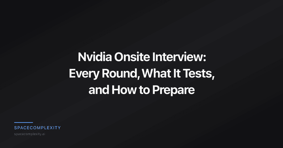 Nvidia Onsite Interview: Every Round, What It Tests, and How to Prepare