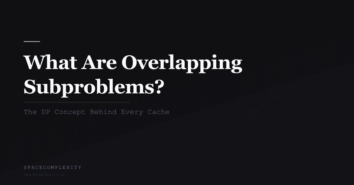 What Are Overlapping Subproblems? The DP Concept Behind Every Cache