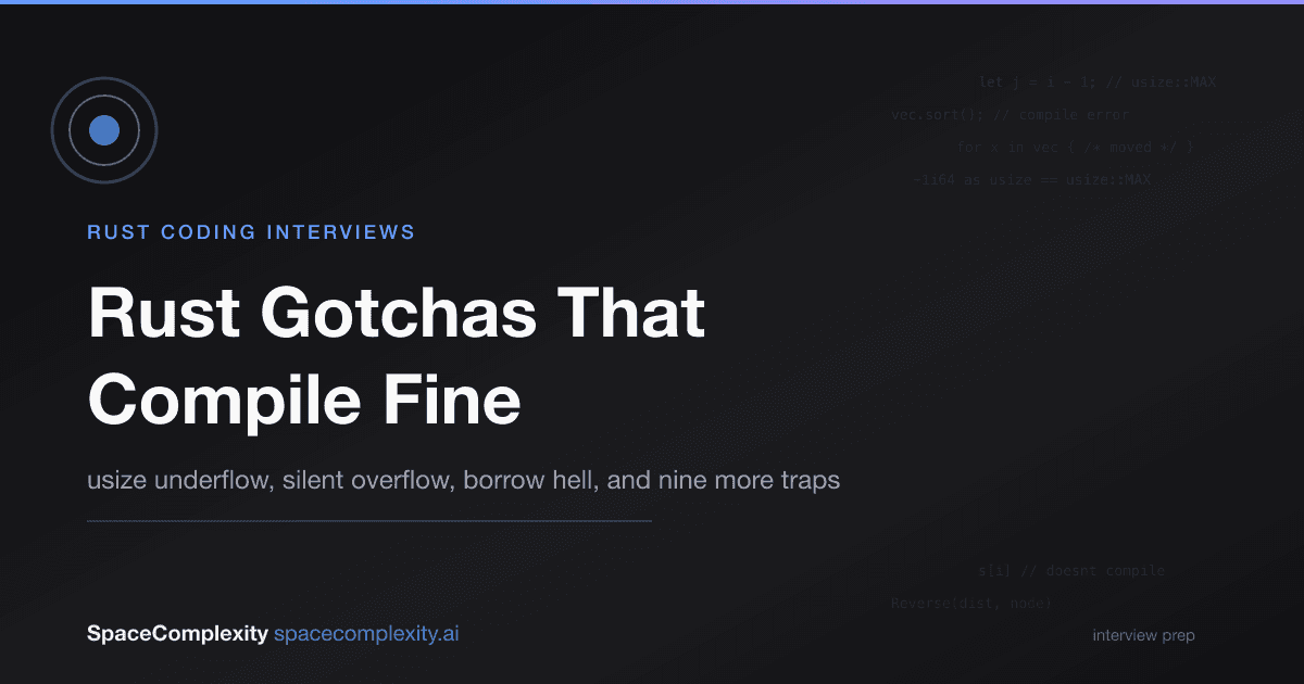 Rust Coding Interview Gotchas: The Footguns That Compile Fine