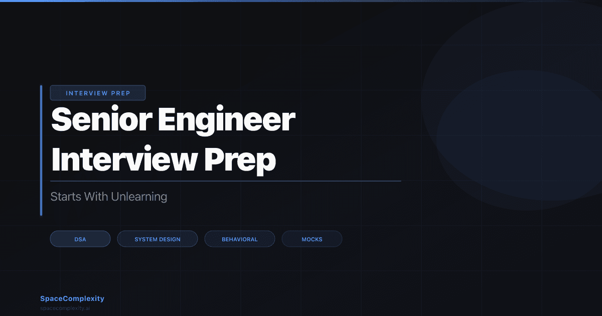 Senior Engineer Interview Prep Starts With Unlearning