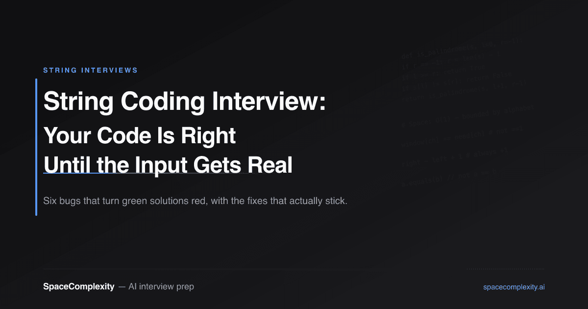String Coding Interview: Your Code Is Right Until the Input Gets Real