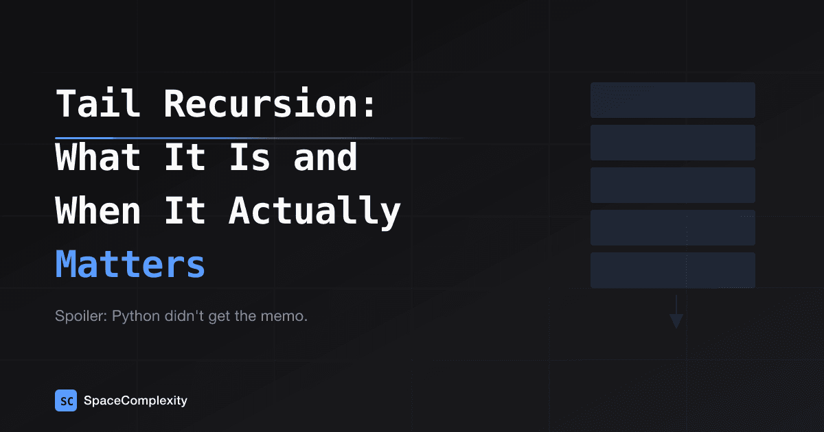 Tail Recursion: What It Is and When It Actually Matters