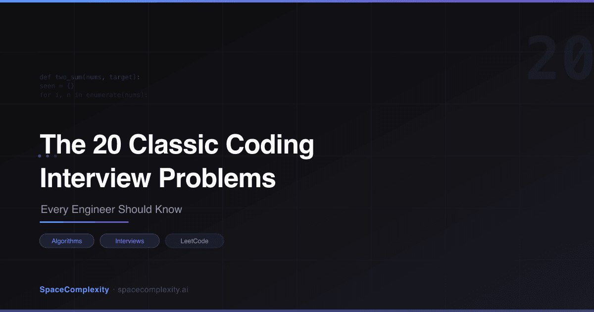 The 20 Classic Coding Interview Problems Every Engineer Should Know