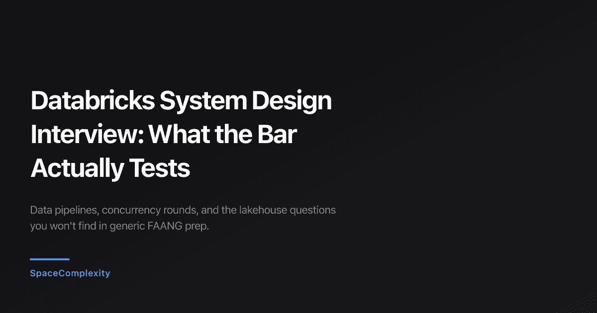 Databricks System Design Interview: What the Bar Actually Tests