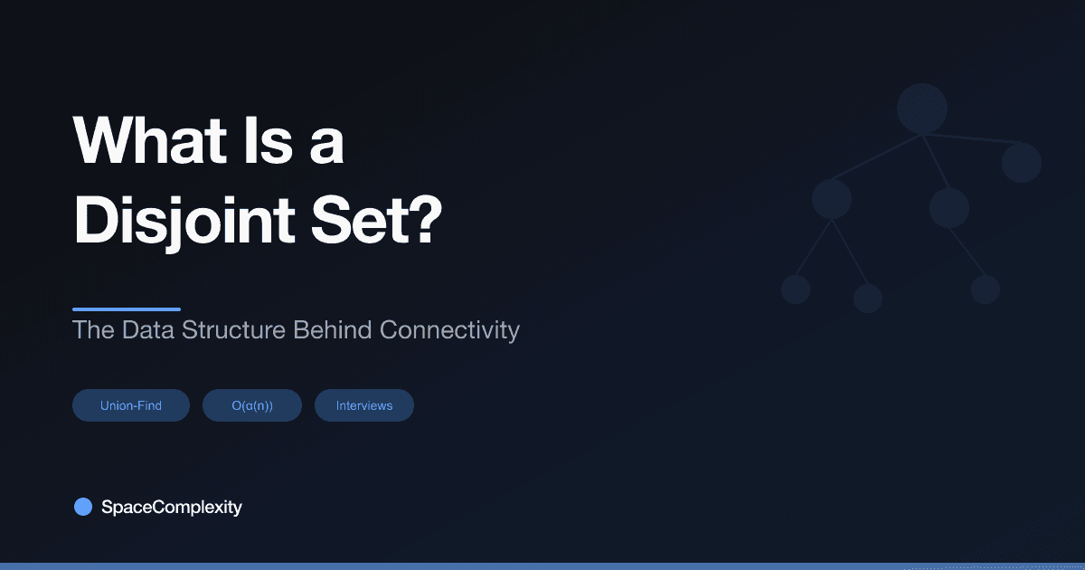 What Is a Disjoint Set? The Data Structure Behind Connectivity