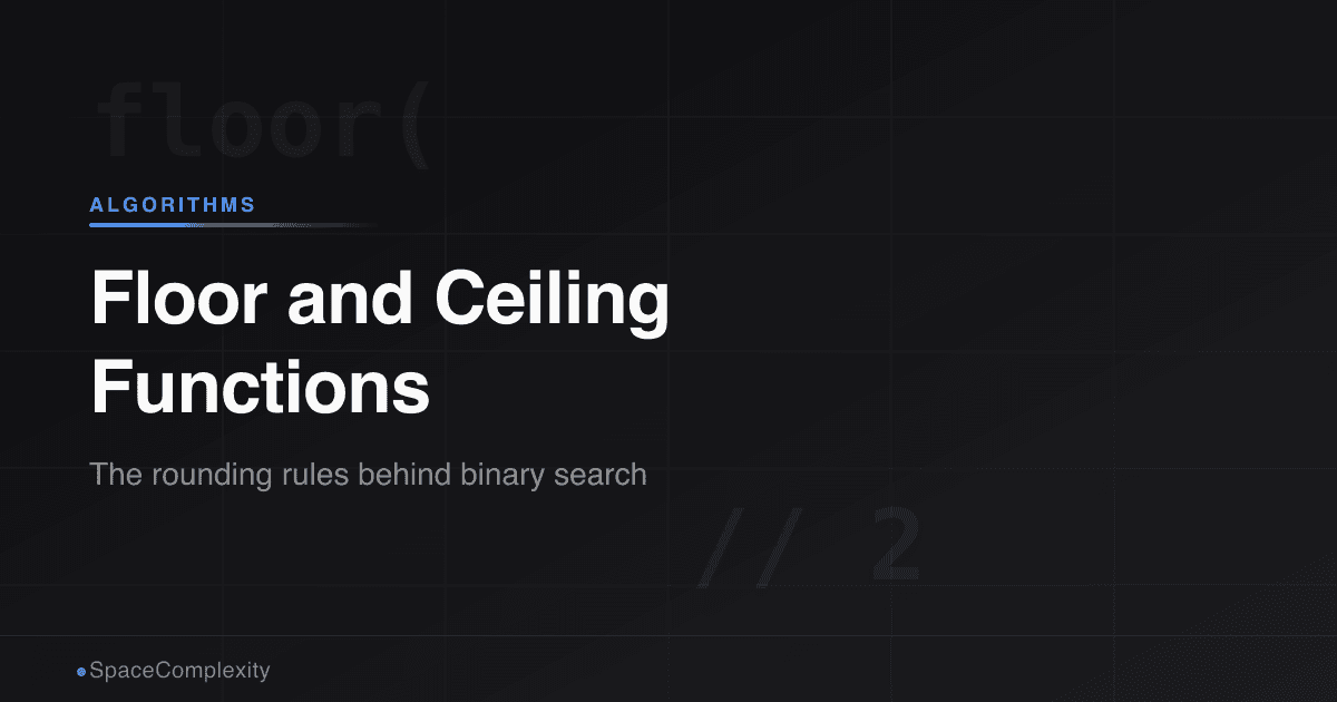 Floor and Ceiling Functions: The Rounding Rules Behind Binary Search