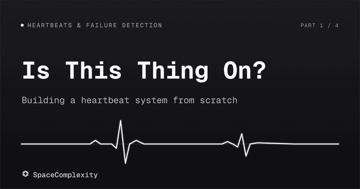 "Is This Thing On?" — Building a Heartbeat System from Scratch