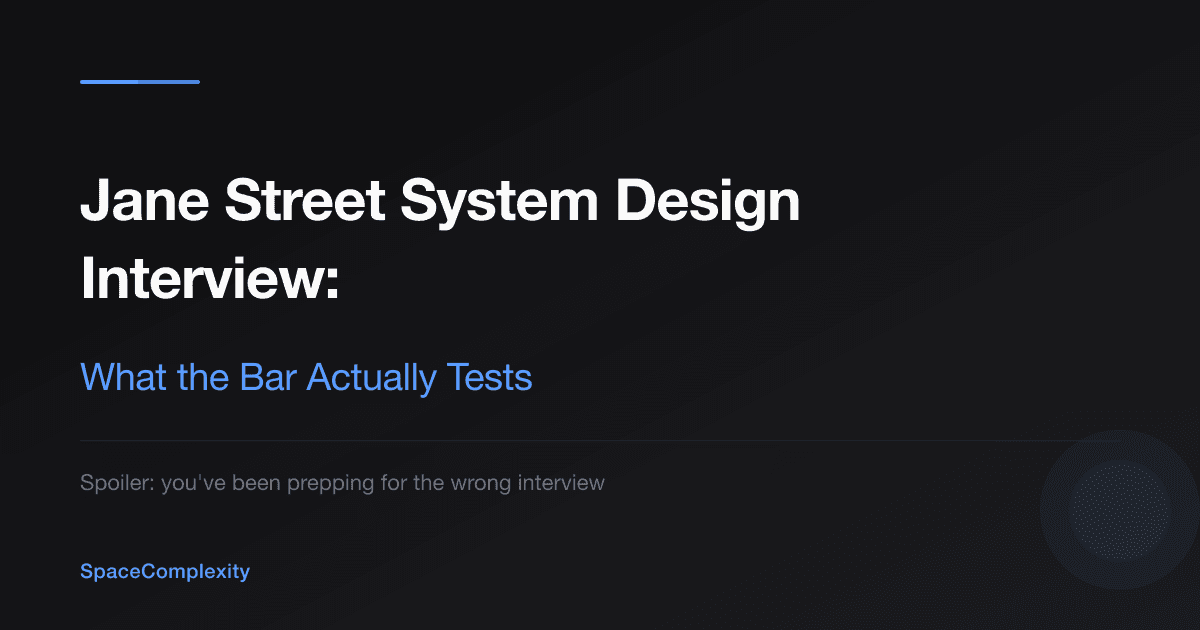 Jane Street System Design Interview: What the Bar Actually Tests