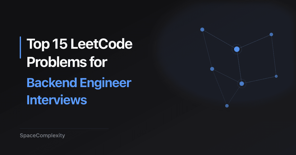 Top 15 LeetCode Problems for Backend Engineer Interviews