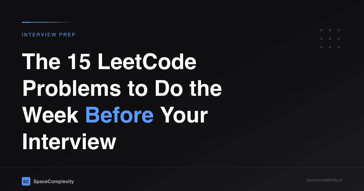 The 15 LeetCode Problems to Do the Week Before Your Interview