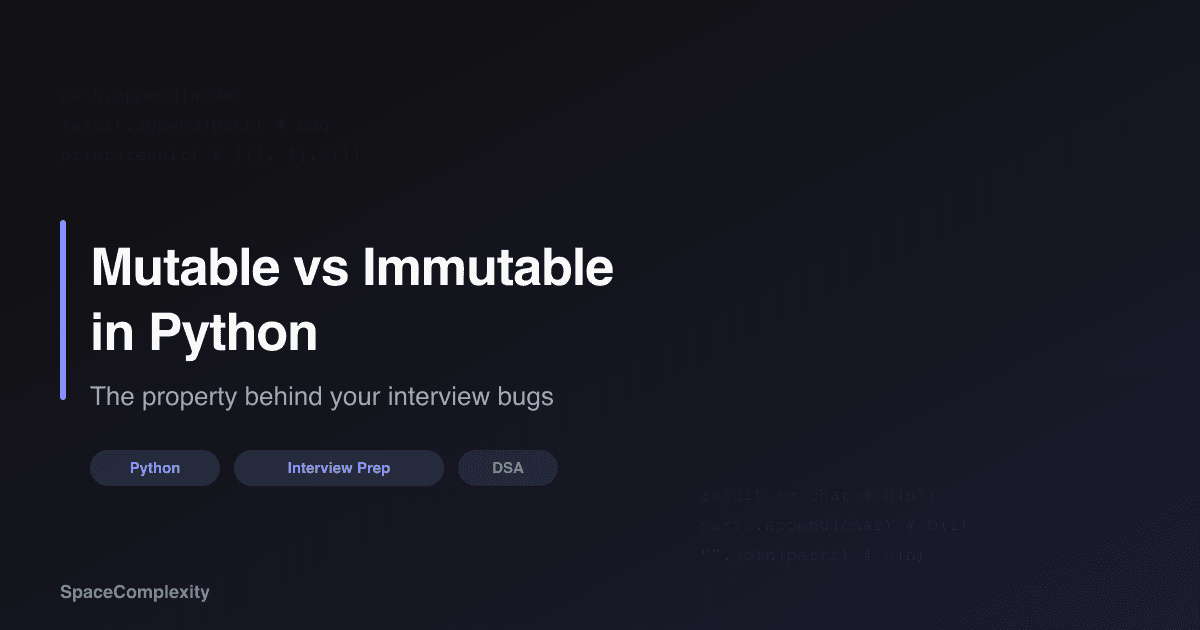 Mutable vs Immutable in Python: The Property Behind Your Interview Bugs