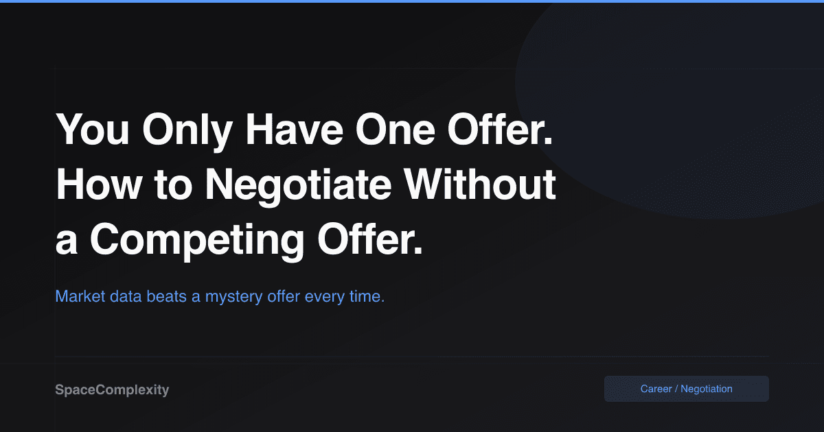 You Only Have One Offer. Here's How to Negotiate Without a Competing Offer.