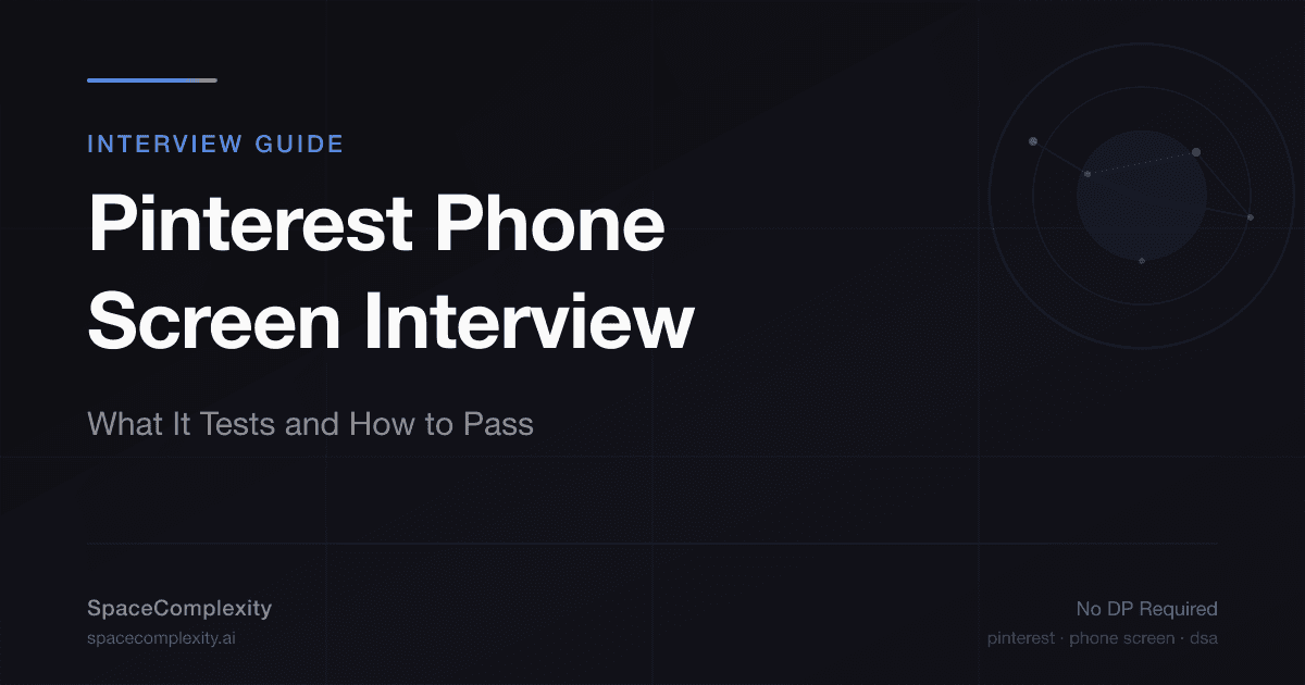 Pinterest Phone Screen Interview: What It Tests and How to Pass