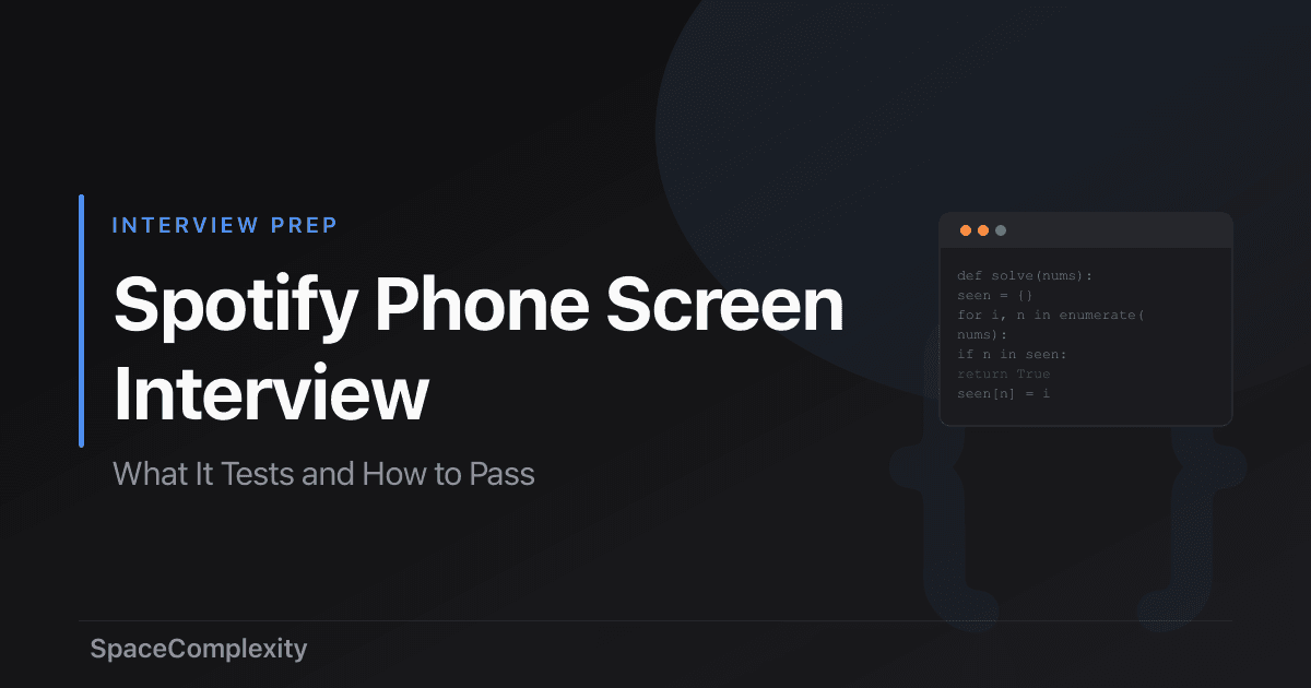 Spotify Phone Screen Interview: What It Tests and How to Pass