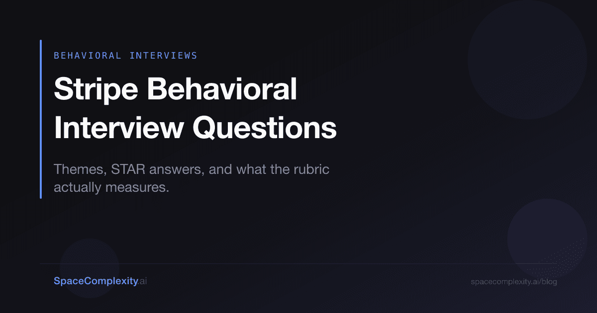 Stripe Behavioral Interview Questions: Themes and STAR Answers