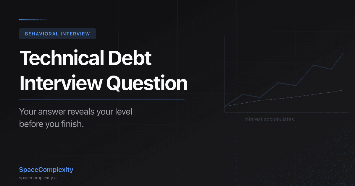 Technical Debt Interview Question: Your Answer Reveals Your Level Before You Finish