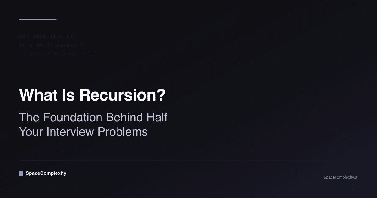 What Is Recursion? The Foundation Behind Half Your Interview Problems