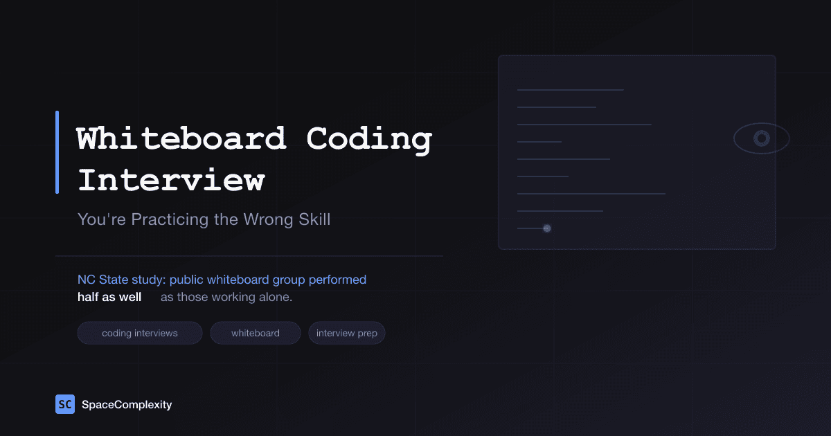 Whiteboard Coding Interview: You're Practicing the Wrong Skill