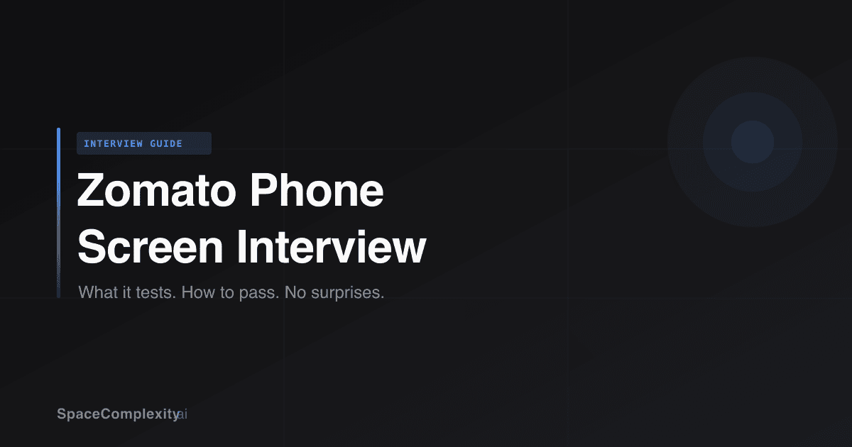 Zomato Phone Screen Interview: What It Tests and How to Pass